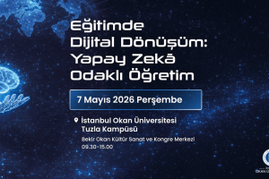 Eğitimde Dijital Dönüşüm: Yapay Zekâ Odaklı Öğretim Konferansı